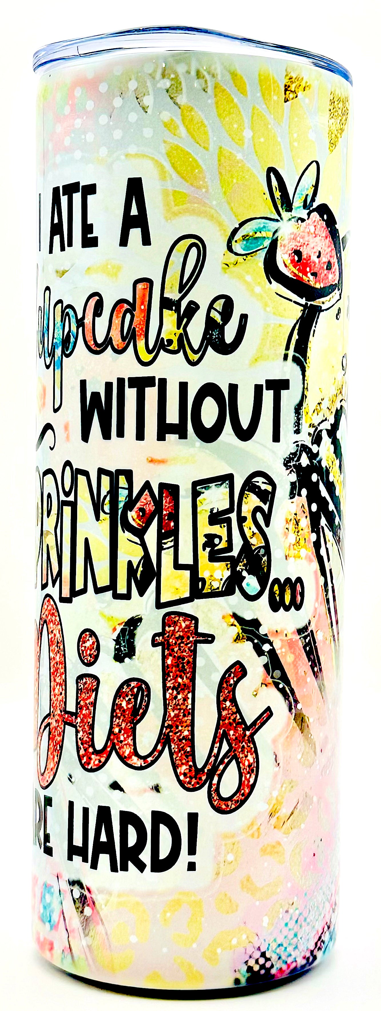 20oz Skinny Handmade Tumbler: I Ate a Cupcake Without Sprinkles – Diets Are Hard!