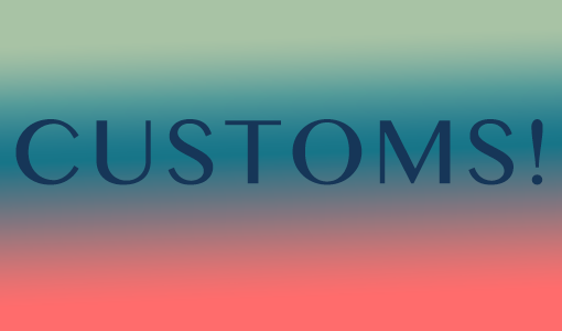 Customs!