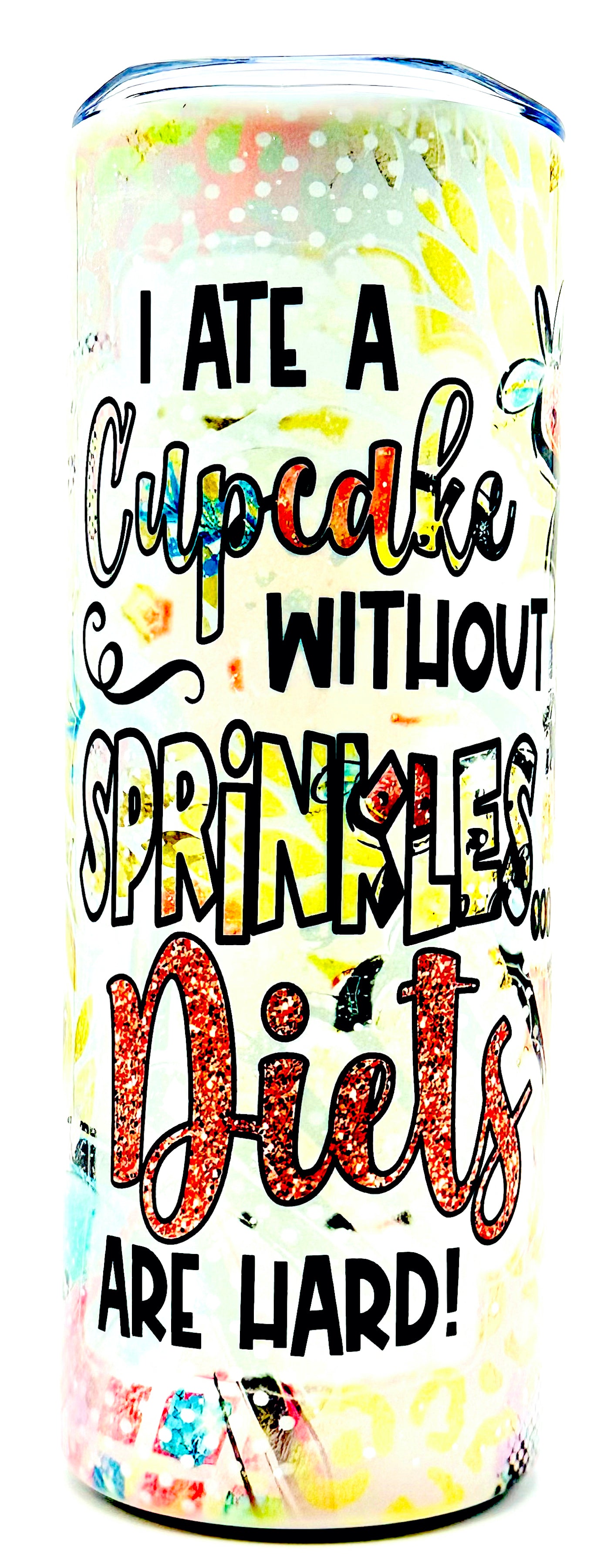20oz Skinny Handmade Tumbler: I Ate a Cupcake Without Sprinkles – Diets Are Hard!